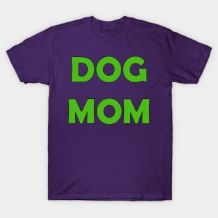 Dog Mom (Kelly Green) T-Shirt